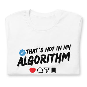 "Not In My Algorithm" Unisex t-shirt