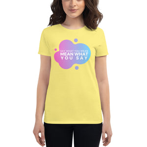 "Say What You Mean" Women's short sleeve t-shirt