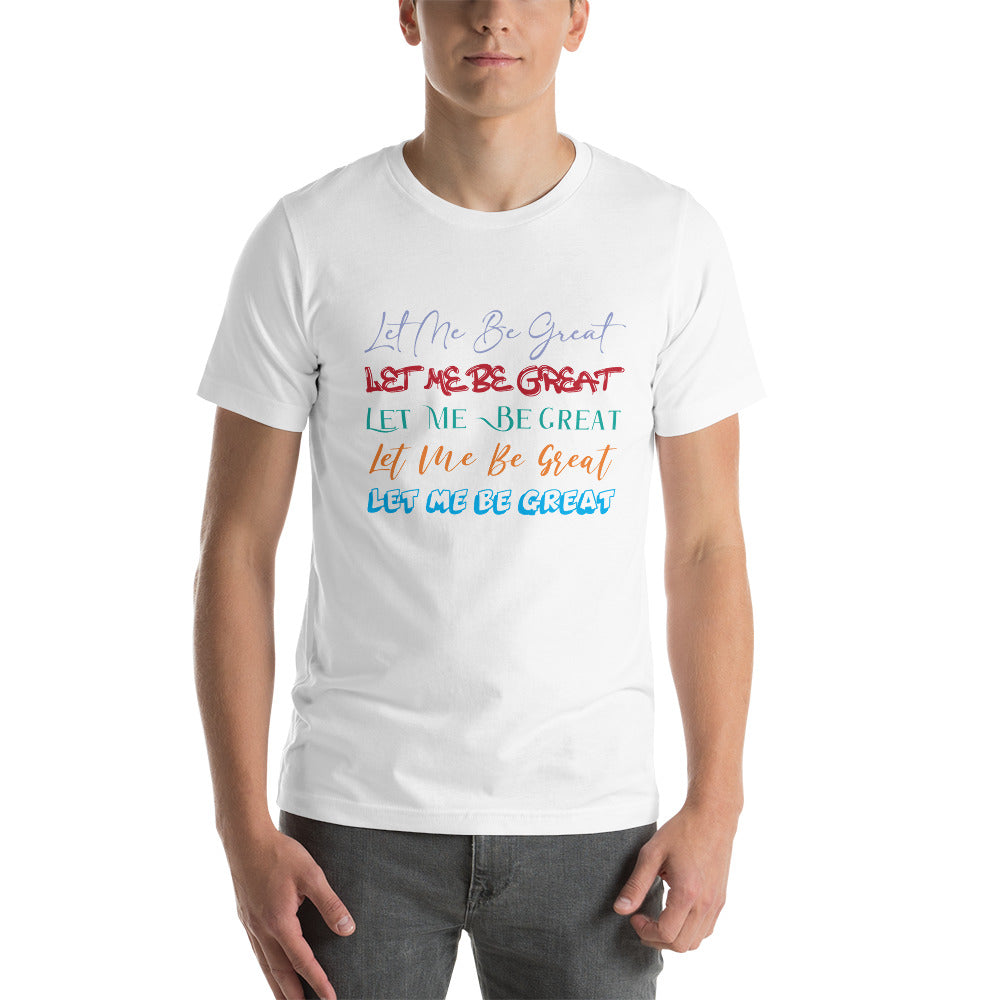"Let Me Be Great" (Multi)- Short-Sleeve Unisex T-Shirt