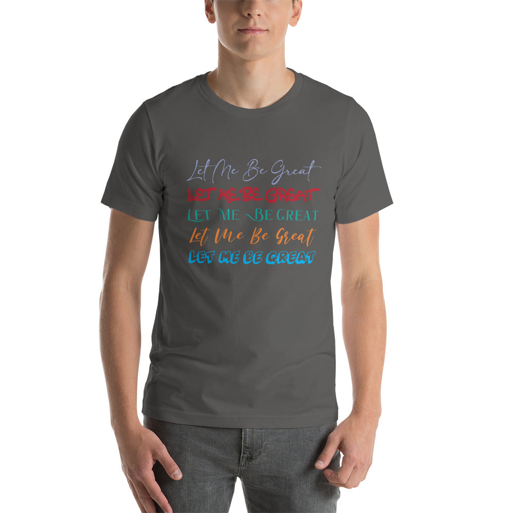 "Let Me Be Great" (Multi)- Short-Sleeve Unisex T-Shirt