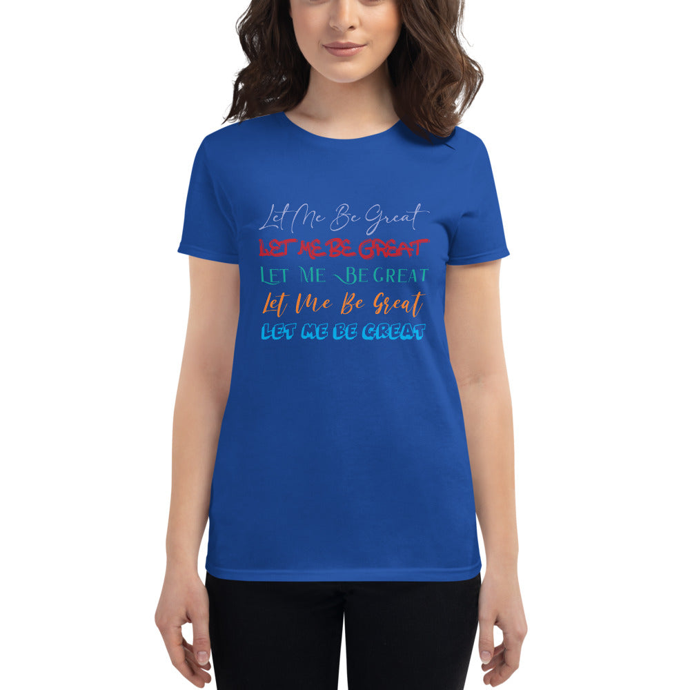 "Let Me Be Great" (Multi) - Women's short sleeve t-shirt