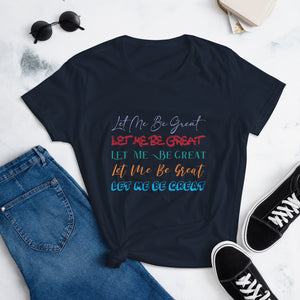 "Let Me Be Great" (Multi) - Women's short sleeve t-shirt
