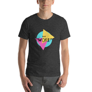 "Say WORD" Short-Sleeve Unisex T-Shirt